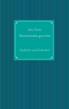 Worte kriechen ganz leise