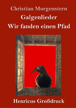 Galgenlieder / Wir fanden einen Pfad (Großdruck)