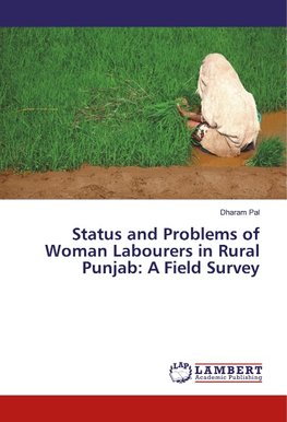 Status and Problems of Woman Labourers in Rural Punjab: A Field Survey