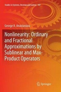 Nonlinearity: Ordinary and Fractional Approximations by Sublinear and Max-Product Operators