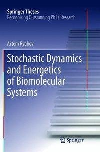 Stochastic Dynamics and Energetics of Biomolecular Systems