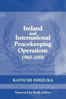 Ishizuka, K: Ireland and International Peacekeeping Operatio