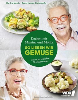 Kochen mit Martina und Moritz - So lieben wir Gemüse