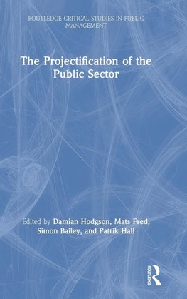 The Projectification of the Public Sector