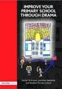 Dickinson, R: Improve your Primary School Through Drama