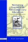 Cunningham, B: Mentoring Teachers in Post-Compulsory Educati