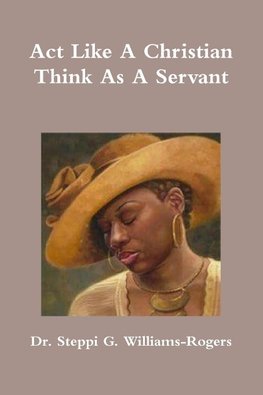 Act Like A Christian Think As A Servant