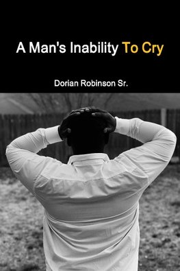 A Man's Inability To Cry