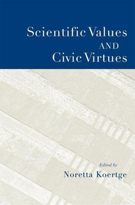 Koertge, N: Scientific Values and Civic Virtues