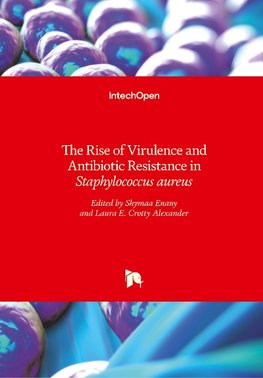 The Rise of Virulence and Antibiotic Resistance in Staphylococcus aureus