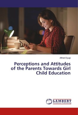 Perceptions and Attitudes of the Parents Towards Girl Child Education