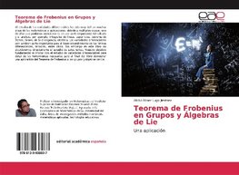 Teorema de Frobenius en Grupos y Álgebras de Lie