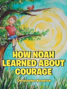 How Noah Learned About Courage