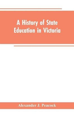 A History of State Education in Victoria