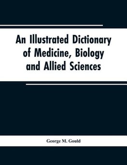 An illustrated dictionary of medicine, biology and allied sciences