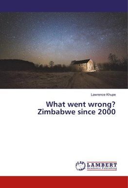 What went wrong? Zimbabwe since 2000