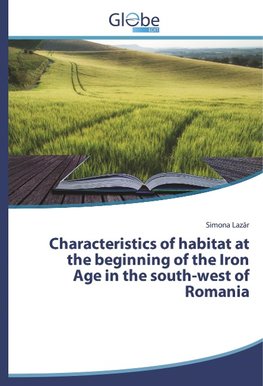 Characteristics of habitat at the beginning of the Iron Age in the south-west of Romania