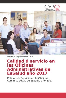 Calidad d servicio en las Oficinas Administrativas de EsSalud año 2017