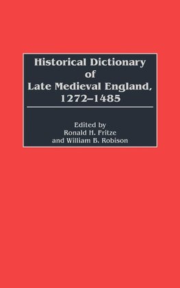 Historical Dictionary of Late Medieval England, 1272-1485