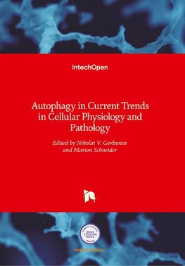 Autophagy in Current Trends in Cellular Physiology and Pathology