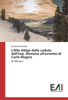 L'Alto Adige dalla caduta dell'Imp. Romano all'avvento di Carlo Magno