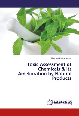 Toxic Assessment of Chemicals & its Amelioration by Natural Products