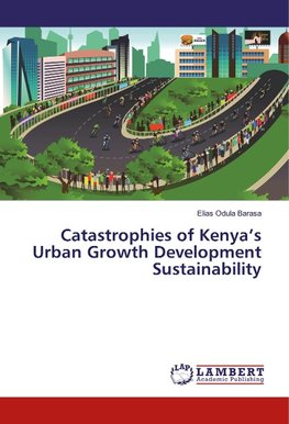 Catastrophies of Kenya's Urban Growth Development Sustainability