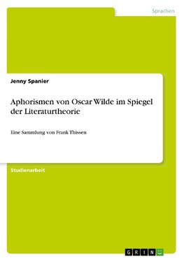 Aphorismen von Oscar Wilde im Spiegel der Literaturtheorie