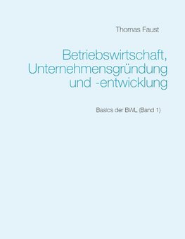 Betriebswirtschaft, Unternehmensgründung und -entwicklung