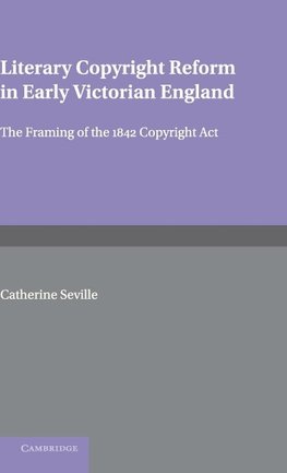 Literary Copyright Reform in Early Victorian             England