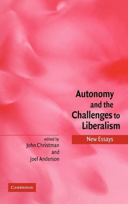 Autonomy and the Challenges to Liberalism