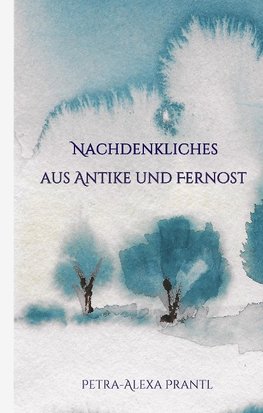 Nachdenkliches aus Antike und Fernost