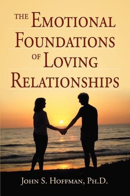 The Emotional Foundations of Loving Relationships