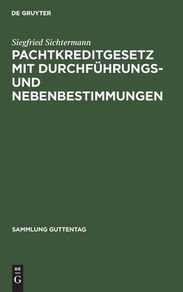 Pachtkreditgesetz mit Durchführungs- und Nebenbestimmungen