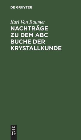 Nachträge zu dem ABC Buche der Krystallkunde