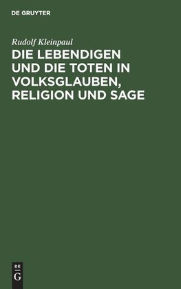 Die Lebendigen und die Toten in Volksglauben, Religion und Sage