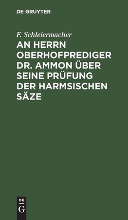 An Herrn Oberhofprediger Dr. Ammon über seine Prüfung der Harmsischen Säze