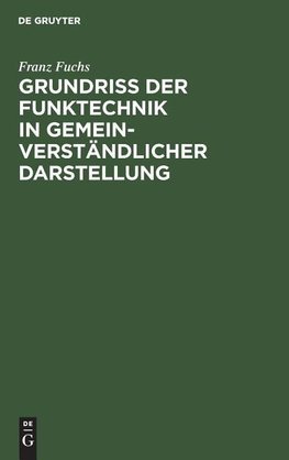 Grundriß der Funktechnik in gemeinverständlicher Darstellung