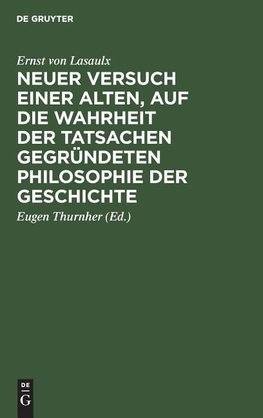 Neuer Versuch einer alten, auf die Wahrheit der Tatsachen gegründeten Philosophie            der Geschichte