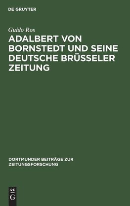 Adalbert von Bornstedt und seine Deutsche Brüsseler Zeitung