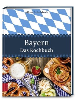 Bayern - Das Kochbuch