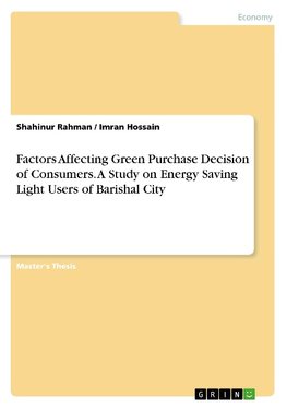 Factors Affecting Green Purchase Decision of Consumers. A Study on Energy Saving Light Users of Barishal City