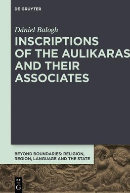 Balogh, D: Inscriptions of the Aulikaras and Their Associate