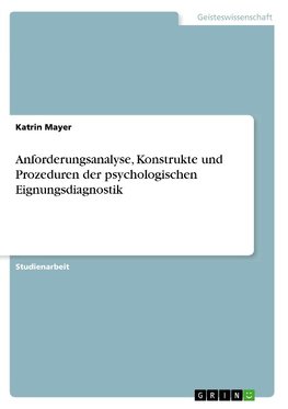 Anforderungsanalyse, Konstrukte und Prozeduren der psychologischen Eignungsdiagnostik