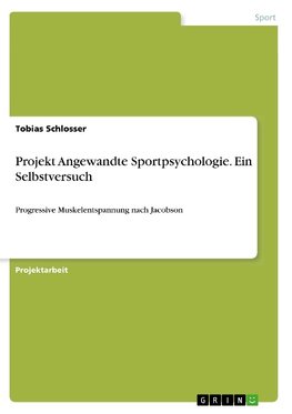 Projekt Angewandte Sportpsychologie. Ein Selbstversuch