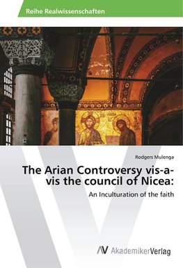 The Arian Controversy vis-a-vis the council of Nicea: