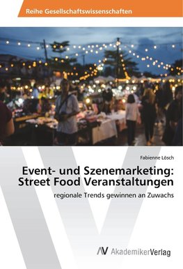 Event- und Szenemarketing: Street Food Veranstaltungen