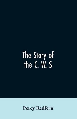 The story of the C. W. S. The jubilee history of the cooperative wholesale society, limited. 1863-1913