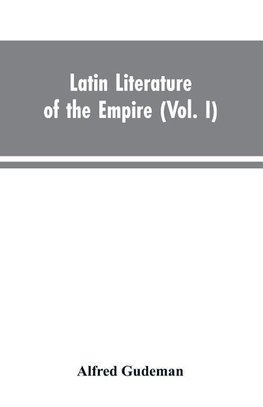 Latin Literature of the Empire (Vol. I)