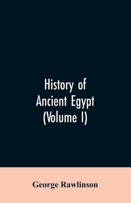 History of Ancient Egypt (Volume I)